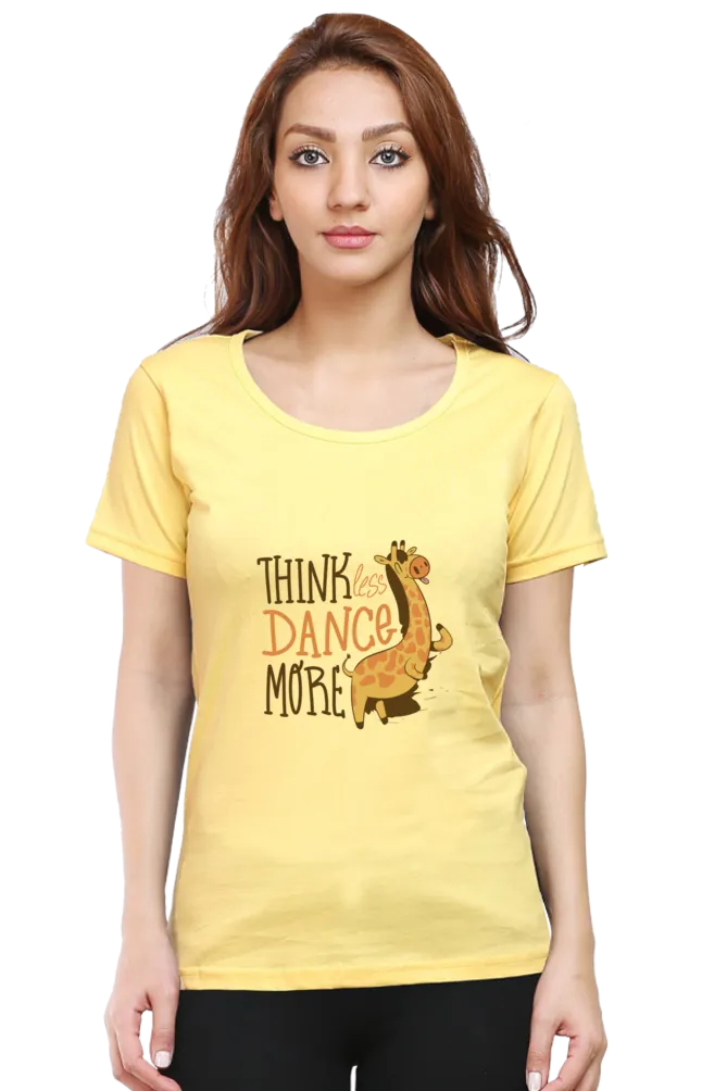 Think Less Dance More Printed Scoop Neck T-shirt for women