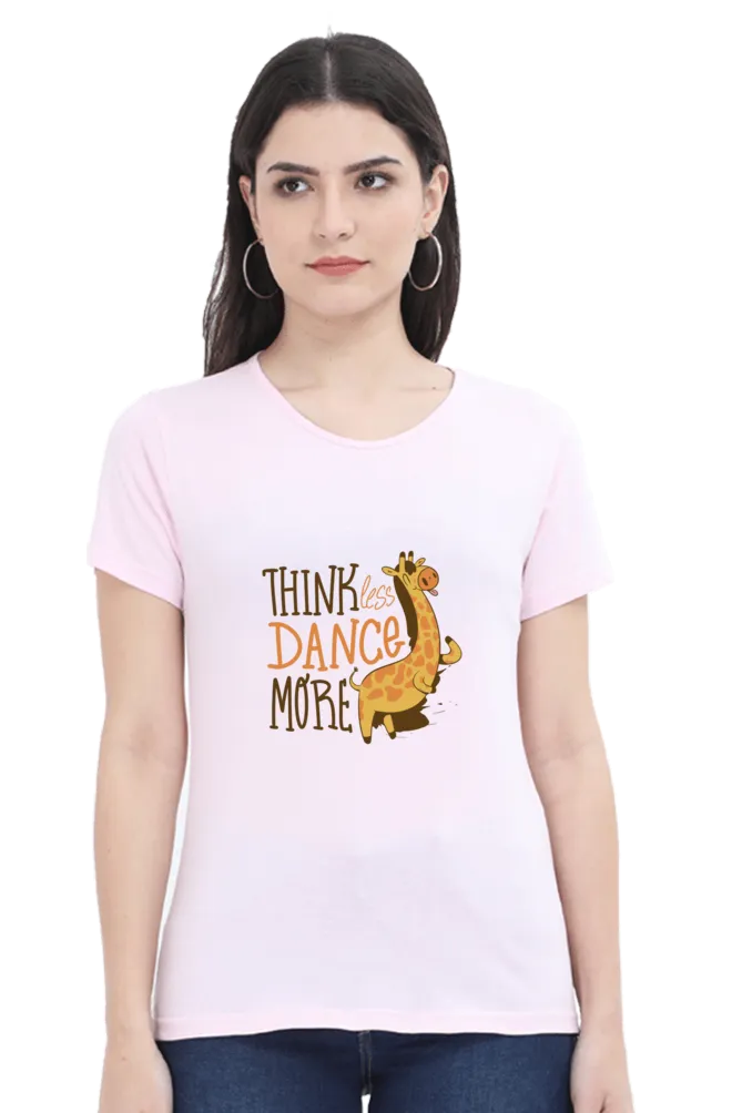 Think Less Dance More Printed Scoop Neck T-shirt for women