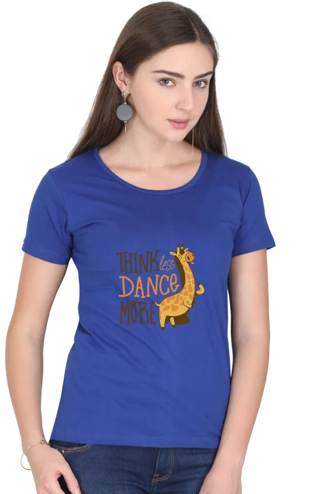 Think Less Dance More Printed Scoop Neck T-shirt for women