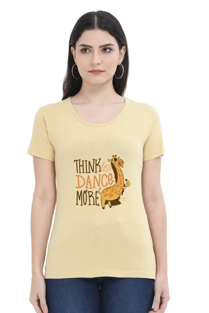 Think Less Dance More Printed Scoop Neck T-shirt for women
