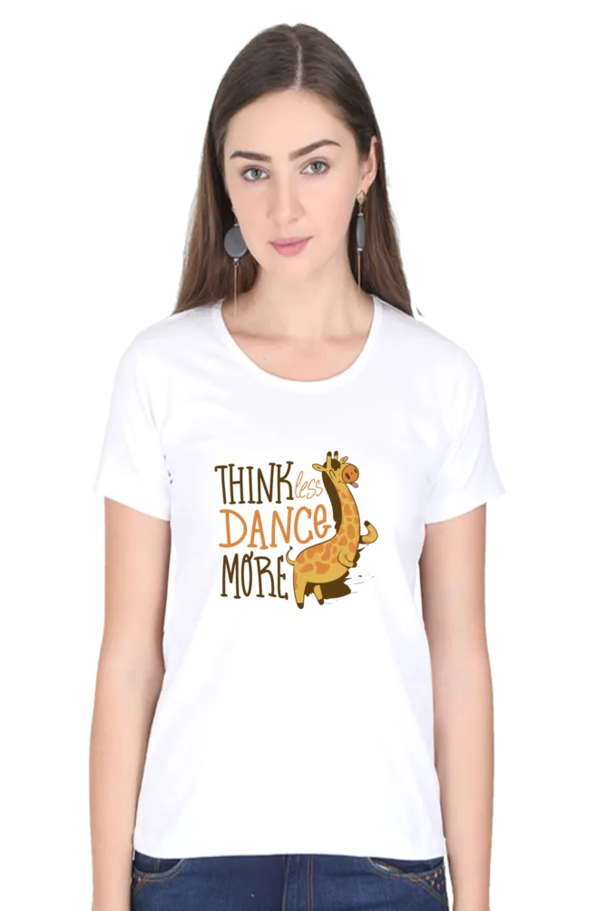 Think Less Dance More Printed Scoop Neck T-shirt for women